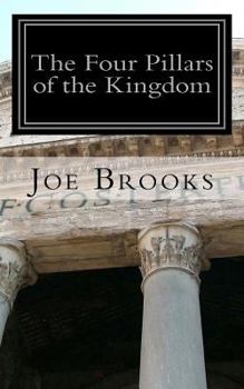 Paperback The Four Pillars of the Kingdom: Believe, Learn, Live, Love Book