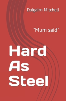 Paperback Hard As Steel: "Mum said" Book