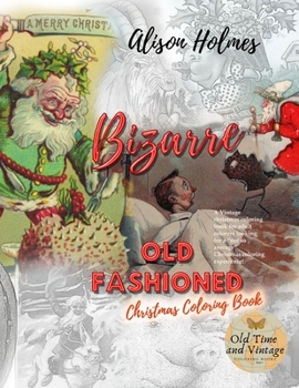 BIZARRE Old fashioned christmas coloring book. A Vintage christmas coloring book for adult colorers looking for a “not so average” Christmas coloring ... by bizarre old fashioned Christmas cards