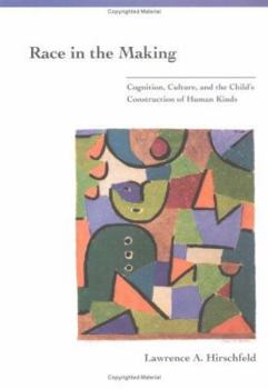 Hardcover Race in the Making: Cognition, Culture, and the Child's Construction of Human Kinds Book