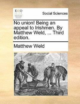 Paperback No Union! Being an Appeal to Irishmen. by Matthew Weld, ... Third Edition. Book
