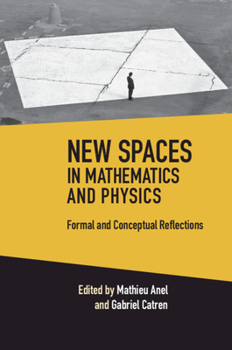 Hardcover New Spaces in Mathematics and Physics 2 Volume Hardback Set: Formal and Conceptual Reflections Book