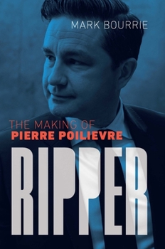 Paperback Ripper: The Making of Pierre Poilievre Book