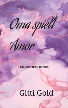 Hardcover Oma spielt Amor: Ein Bodensee Roman [German] Book