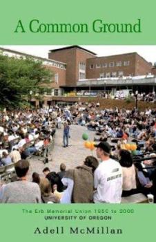 Paperback A Common Ground: Erb Memorial Union 1950 to 2000 Book