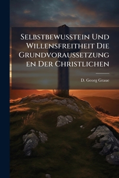 Paperback Selbstbewusstein Und Willensfreitheit Die Grundvoraussetzungen Der Christlichen [German] Book