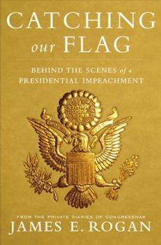 Hardcover Catching Our Flag: Behind the Scenes of a Presidential Impeachment Book