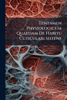 Paperback Tentamen Physiologicum Quaedam De Habitu Cuticulari Sistens Book