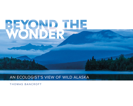 Paperback Beyond the Wonder: An Ecologist's View of Wild Alaska Book