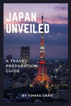 Paperback Japan Unveiled: A Travel Preparation Guide Book