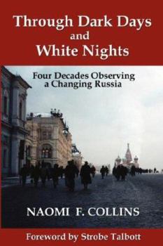 Paperback Through Dark Days and White Nights: Four Decades Observing a Changing Russia Book