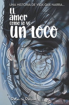 Paperback El amor como lo ve un loco [Spanish] Book