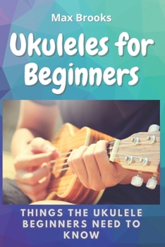Paperback Ukuleles for Beginners: Things The Ukulele Beginners Need to Know Book
