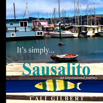 Paperback It's Simply...Sausalito: An Inspirational Journey Book