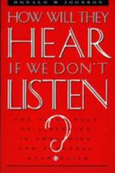Paperback How Will They Hear If We Don't Listen? Book