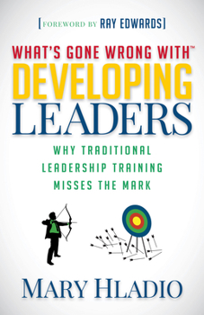 Developing Leaders: Why Traditional Leadership Training Misses the Mark