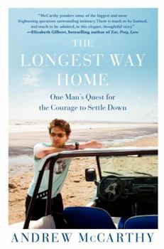 Hardcover The Longest Way Home: One Man's Quest for the Courage to Settle Down Book