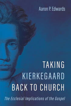 Hardcover Taking Kierkegaard Back to Church: The Ecclesial Implications of the Gospel Book