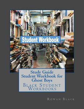 Paperback Study Guide Student Workbook for Ghost Boys: Black Student Workbooks Book