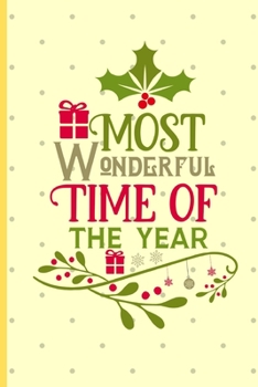 Most Wonderful Time Of The Year Is Christmas: Christmas gifts: Cute Christmas Lined Notebook / Journal To Write In (6" x 9")