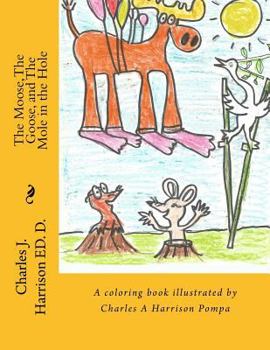 Paperback The Moose, The Goose, and The Mole in the Hole: A Childrens' Book