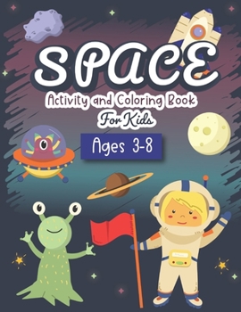 Space Activity and Coloring Book for kids ages 3-8: A Fun Kid Workbook Game For Learning, Solar System Coloring, Dot to Dot, Mazes, Word Search and More!
