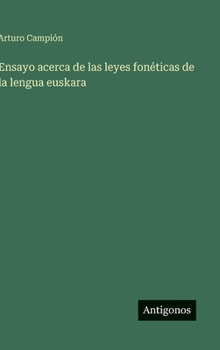 Ensayo acerca de las leyes fonéticas de la lengua euskara (Spanish Edition)