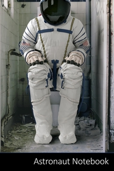 Astronaut Notebook: Astronaut Outer Spaced Themed Gift Astronaut Notebook / Journal / Diary / Composition Book / Daily Planner - 6 x 9 inches (15,24 x ... finish. For Kids, Boys, Girls and Adults.