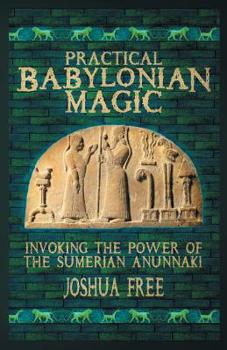 Paperback Practical Babylonian Magic: Invoking the Power of the Sumerian Anunnaki Book