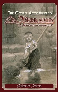 Paperback The Gospel According to Les Miserables: 30 Devotions to Inspire Faith Book