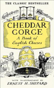 Hardcover Cheddar Gorge: A Book of English Cheeses Book