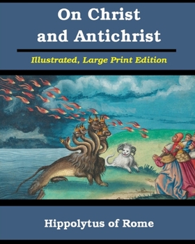 Paperback On Christ and Antichrist: Illustrated, Large Print Edition Book