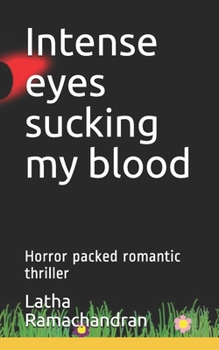 Paperback Intense eyes sucking my blood: Horror packed romantic thriller Book