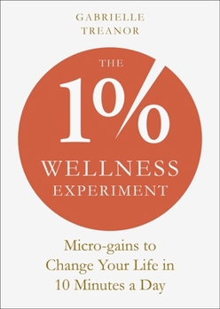 Paperback The 1% Wellness Experiment: Micro-Gains to Change Your Life in 10 Minutes a Day Book