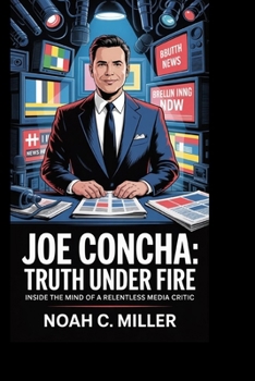 Paperback Joe Concha: Truth Under Fire: Inside the Mind of a Relentless Media Critic Book