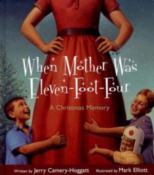 Hardcover When Mother Was Eleven-Foot-Four: A Christmas Memory Book