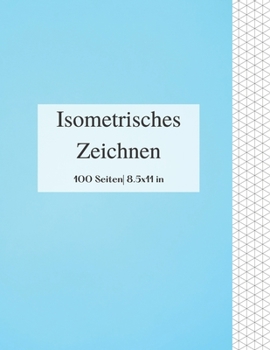 Isometrisches Zeichnen: Isometrisches Seiten-Notizbuch für Engineering, Er zeichnete in 3D und Design - Isometrische übungen buch Din 21.5 x 2