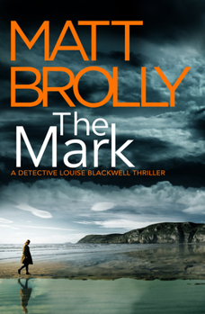 The Mark - Book #4 of the Detective Inspector Louise Blackwell