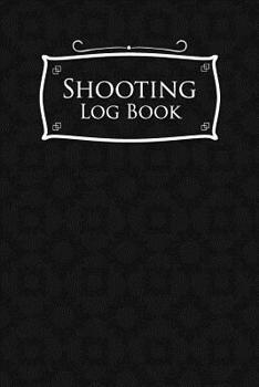 Paperback Shooting Log Book: Shooter Log Book, Shooters Logbook, Shooting Logbook, Shot Recording with Target Diagrams, Black Cover Book