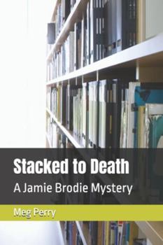 Stacked to Death - Book #7 of the Jamie Brodie Mystery