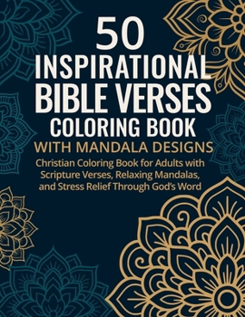 Paperback 50 Inspirational Bible Verses Coloring Book with Mandala Designs: Christian Coloring Book for Adults with Scripture Verses, Relaxing Mandalas, and Str Book