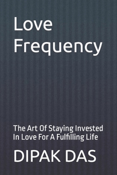 Paperback Love Frequency: The Art Of Staying Invested In Love For A Fulfilling Life Book