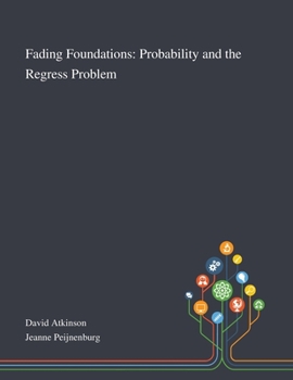 Paperback Fading Foundations: Probability and the Regress Problem Book