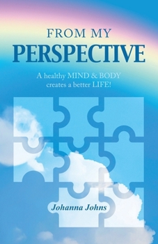 Paperback from my perspective: A healthy MIND & BODY creates a better LIFE! Book