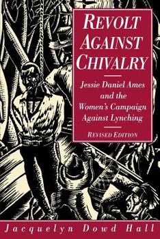 Paperback Revolt Against Chivalry: Jessie Daniel Ames and the Women's Campaign Against Lynching Book