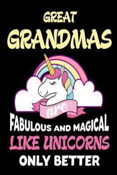 Paperback Great Grandmas Are Fabulous and Magical Like Unicorns Only Better: Best Great Grandmother Ever Gift Notebook Book