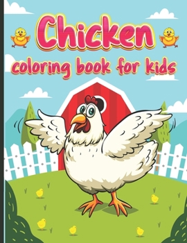 Paperback Chicken Coloring Book For Kids: 30 Collection of Cute and Funny Children Chicken Rooster Coloring Book For Girls and Kids 4-8 , Great Gift for Birthda Book