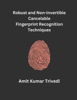 Paperback Robust and Non-invertible Cancelable Fingerprint Recognition Techniques Book