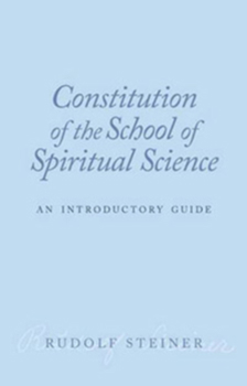 Paperback Constitution of the School of Spiritual Science: An Introductory Guide Book