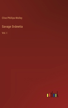Hardcover Savage Svânetia: Vol. I Book
